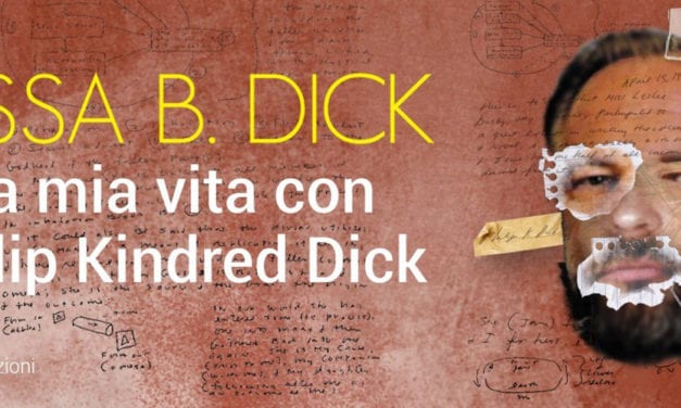 LA MIA VITA CON PHILIP KINDRED DICK