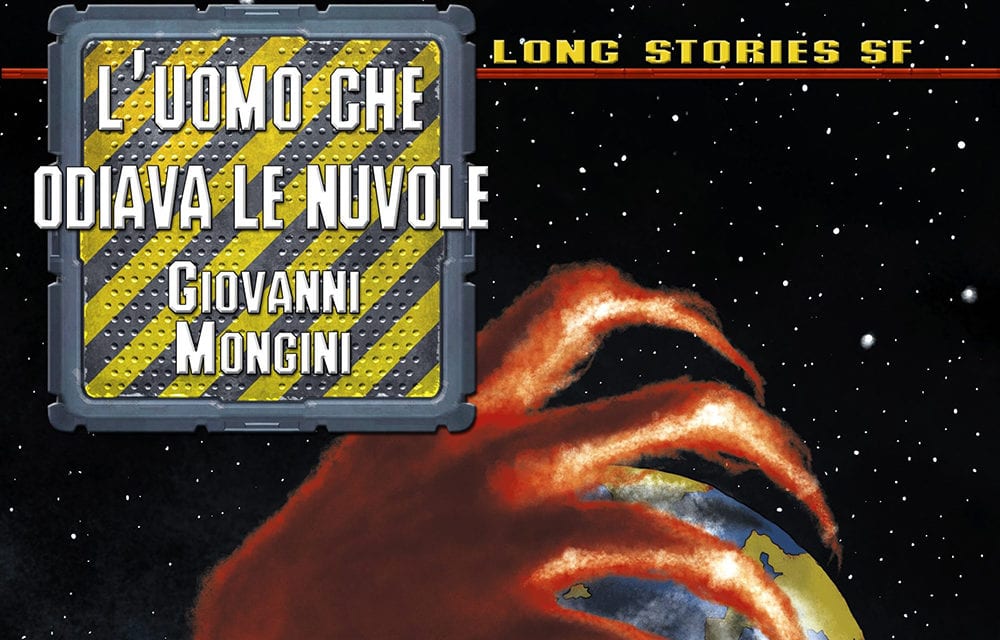 “L’UOMO CHE ODIAVA LE NUVOLE” DI GIOVANNI MONGINI